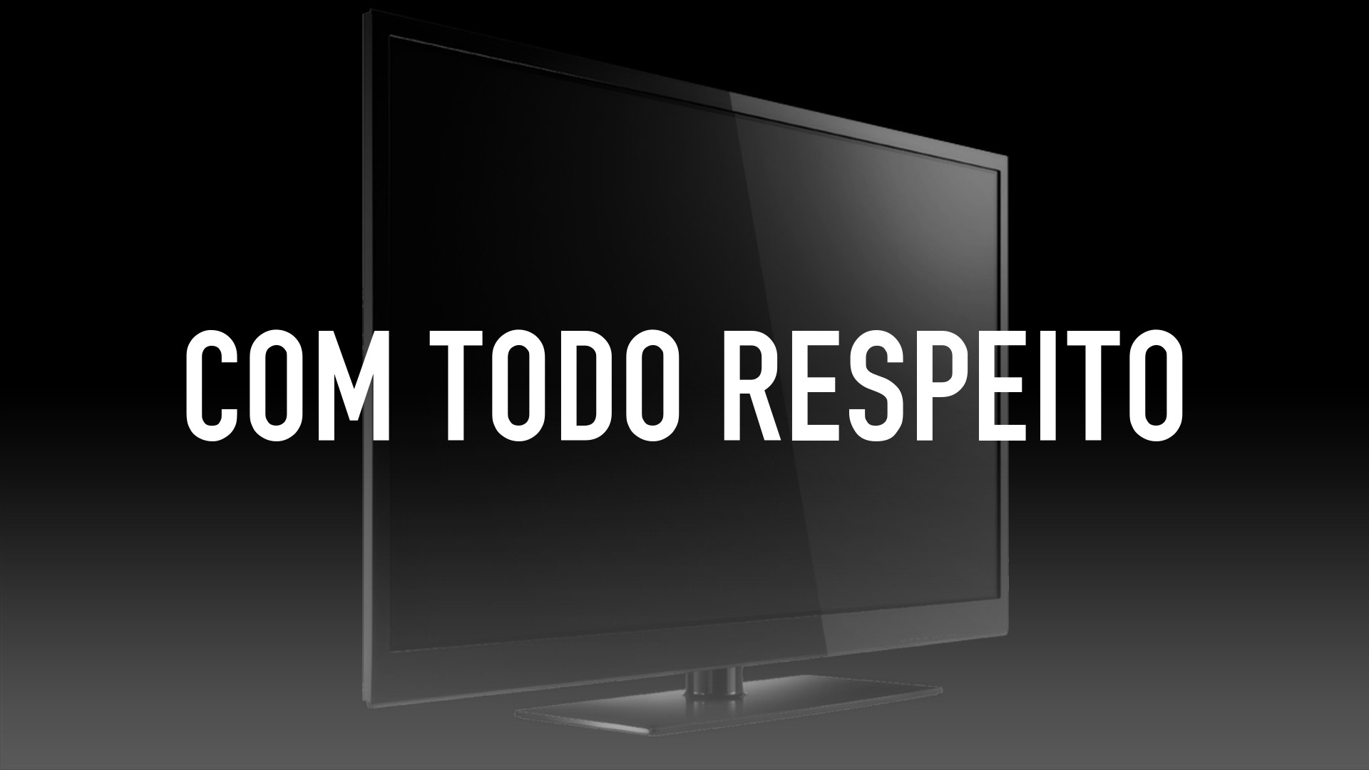 Com Todo Respeito
